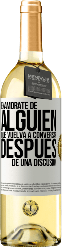 29,95 € | Vino Blanco Edición WHITE Enamórate de alquien que vuelva a conversar después de una discusión Etiqueta Blanca. Etiqueta personalizable Vino joven Cosecha 2024 Verdejo