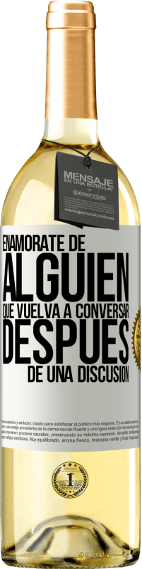 29,95 € | Vino Blanco Edición WHITE Enamórate de alquien que vuelva a conversar después de una discusión Etiqueta Blanca. Etiqueta personalizable Vino joven Cosecha 2025 Verdejo
