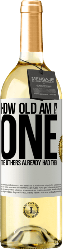 29,95 € | 白ワイン WHITEエディション 私は何歳だ? ONE他の人はすでにそれらを持っていました ホワイトラベル. カスタマイズ可能なラベル 若いワイン 収穫 2025 Verdejo