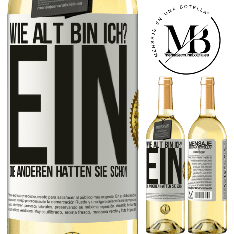 29,95 € Kostenloser Versand | Weißwein WHITE Ausgabe Wie alt bin ich? EIN. Die anderen hatten sie schon Weißes Etikett. Anpassbares Etikett Junger Wein Ernte 2025 Verdejo