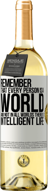 «Remember that every person is a world, and not in all worlds there is intelligent life» WHITE Edition