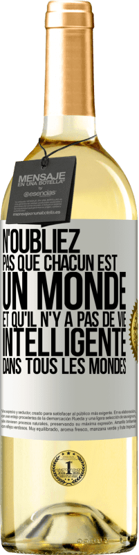 29,95 € | Vin blanc Édition WHITE N'oubliez pas que chacun est un monde et qu'il n'y a pas de vie intelligente dans tous les mondes Étiquette Blanche. Étiquette personnalisable Vin jeune Récolte 2024 Verdejo