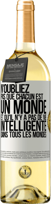 29,95 € | Vin blanc Édition WHITE N'oubliez pas que chacun est un monde et qu'il n'y a pas de vie intelligente dans tous les mondes Étiquette Blanche. Étiquette personnalisable Vin jeune Récolte 2025 Verdejo