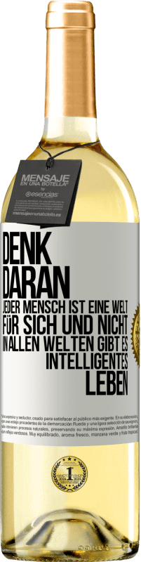 29,95 € | Weißwein WHITE Ausgabe Denk daran, jeder Mensch ist eine Welt für sich und nicht in allen Welten gibt es intelligentes Leben Weißes Etikett. Anpassbares Etikett Junger Wein Ernte 2025 Verdejo