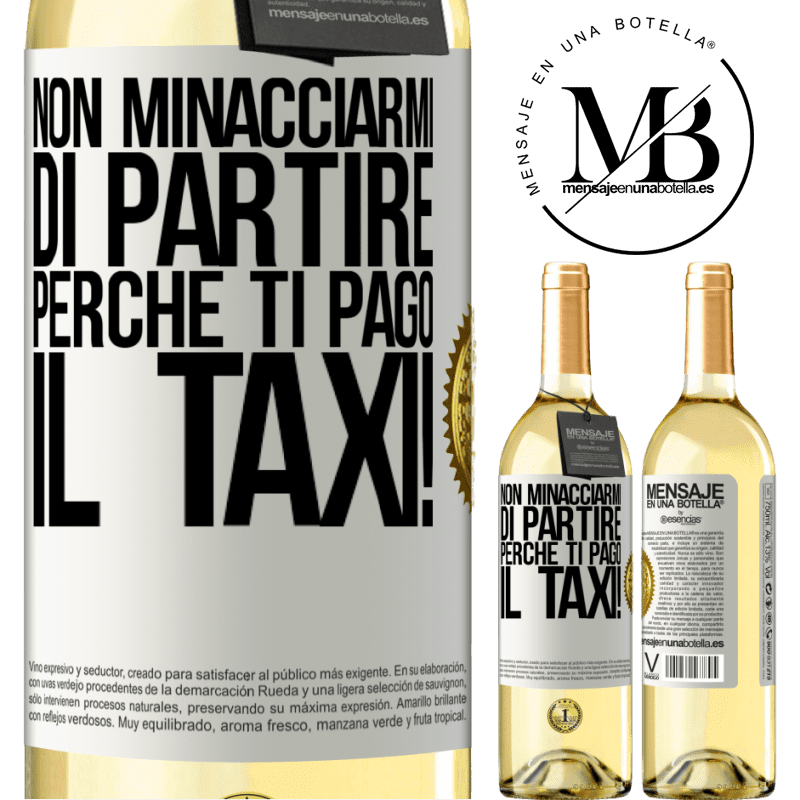 29,95 € Spedizione Gratuita | Vino bianco Edizione WHITE Non minacciarmi di partire perché ti pago il taxi! Etichetta Bianca. Etichetta personalizzabile Vino giovane Raccogliere 2024 Verdejo