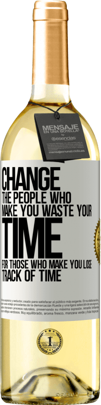 29,95 € | Белое вино Издание WHITE Измените людей, которые заставляют вас тратить свое время на тех, кто заставляет вас терять счет времени Белая этикетка. Настраиваемая этикетка Молодое вино Урожай 2023 Verdejo