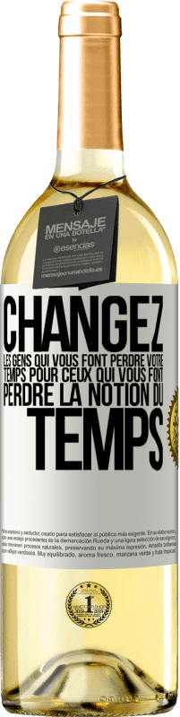 29,95 € | Vin blanc Édition WHITE Changez les gens qui vous font perdre votre temps pour ceux qui vous font perdre la notion du temps Étiquette Blanche. Étiquette personnalisable Vin jeune Récolte 2025 Verdejo
