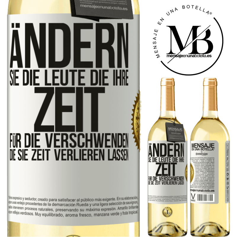 29,95 € Kostenloser Versand | Weißwein WHITE Ausgabe Tausche die Menschen, die deine Zeit verschwenden, gegen diejenigen aus, die dafür sorgen, dass du die Zeit aus den Augen verlie Weißes Etikett. Anpassbares Etikett Junger Wein Ernte 2024 Verdejo