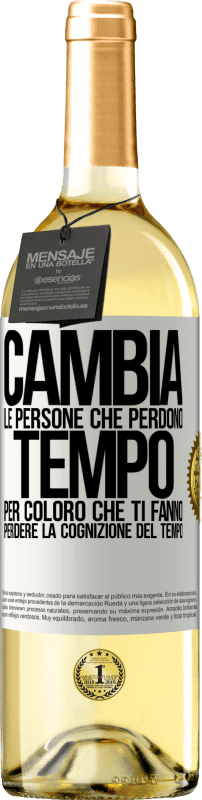 29,95 € | Vino bianco Edizione WHITE Cambia le persone che perdono tempo per coloro che ti fanno perdere la cognizione del tempo Etichetta Bianca. Etichetta personalizzabile Vino giovane Raccogliere 2024 Verdejo