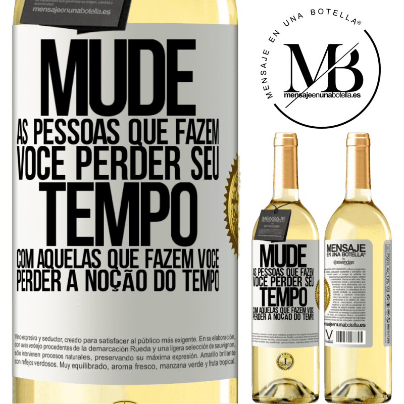 29,95 € Envio grátis | Vinho branco Edição WHITE Mude as pessoas que fazem você perder seu tempo com aquelas que fazem você perder a noção do tempo Etiqueta Branca. Etiqueta personalizável Vinho jovem Colheita 2024 Verdejo