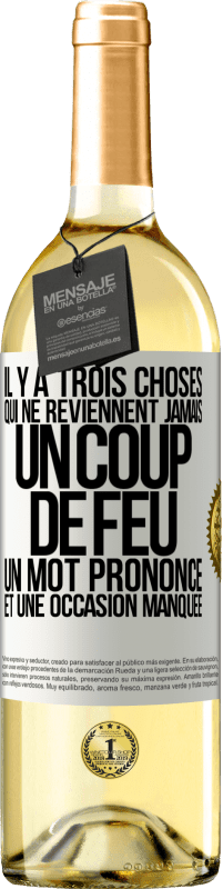 Envoi gratuit | Vin blanc Édition WHITE Il y a trois choses qui ne reviennent jamais: un coup de feu, un mot prononcé et une occasion manquée Étiquette Blanche. Étiquette personnalisable Vin jeune Récolte 2023 Verdejo