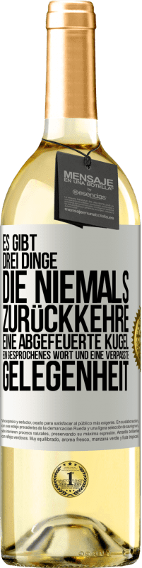 29,95 € | Weißwein WHITE Ausgabe Es gibt drei Dinge, die niemals zurückkehre: eine abgefeuerte Kugel, ein gesprochenes Wort und eine verpasste Gelegenheit Weißes Etikett. Anpassbares Etikett Junger Wein Ernte 2024 Verdejo