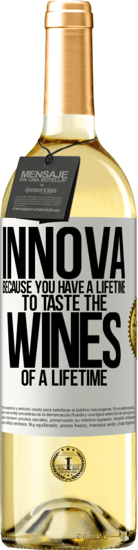 «Innova, because you have a lifetime to taste the wines of a lifetime» WHITE Edition