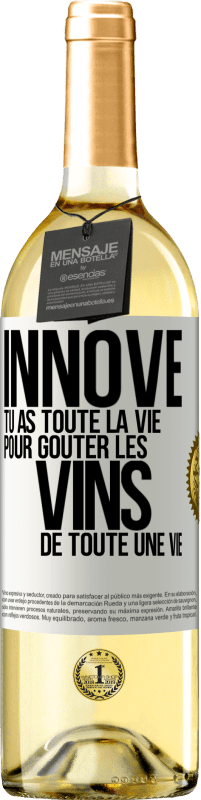 29,95 € | Vin blanc Édition WHITE Innove, tu as toute la vie pour goûter les vins de toute une vie Étiquette Blanche. Étiquette personnalisable Vin jeune Récolte 2023 Verdejo