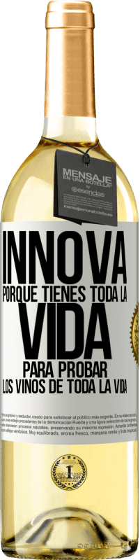 29,95 € | Vino Blanco Edición WHITE Innova, porque tienes toda la vida para probar los vinos de toda la vida Etiqueta Blanca. Etiqueta personalizable Vino joven Cosecha 2023 Verdejo