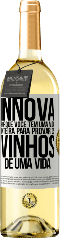 29,95 € | Vinho branco Edição WHITE Innova, porque você tem uma vida inteira para provar os vinhos de uma vida Etiqueta Branca. Etiqueta personalizável Vinho jovem Colheita 2024 Verdejo