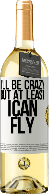 29,95 € | White Wine WHITE Edition I'll be crazy, but at least I can fly White Label. Customizable label Young wine Harvest 2024 Verdejo