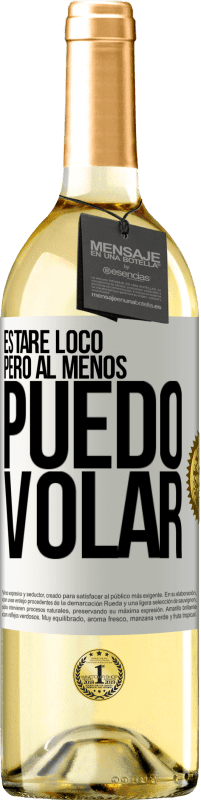 29,95 € Envío gratis | Vino Blanco Edición WHITE Estaré loco, pero al menos puedo volar Etiqueta Blanca. Etiqueta personalizable Vino joven Cosecha 2024 Verdejo