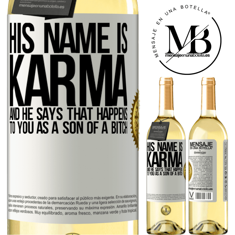 29,95 € Free Shipping | White Wine WHITE Edition His name is Karma, and he says That happens to you as a son of a bitch White Label. Customizable label Young wine Harvest 2022 Verdejo