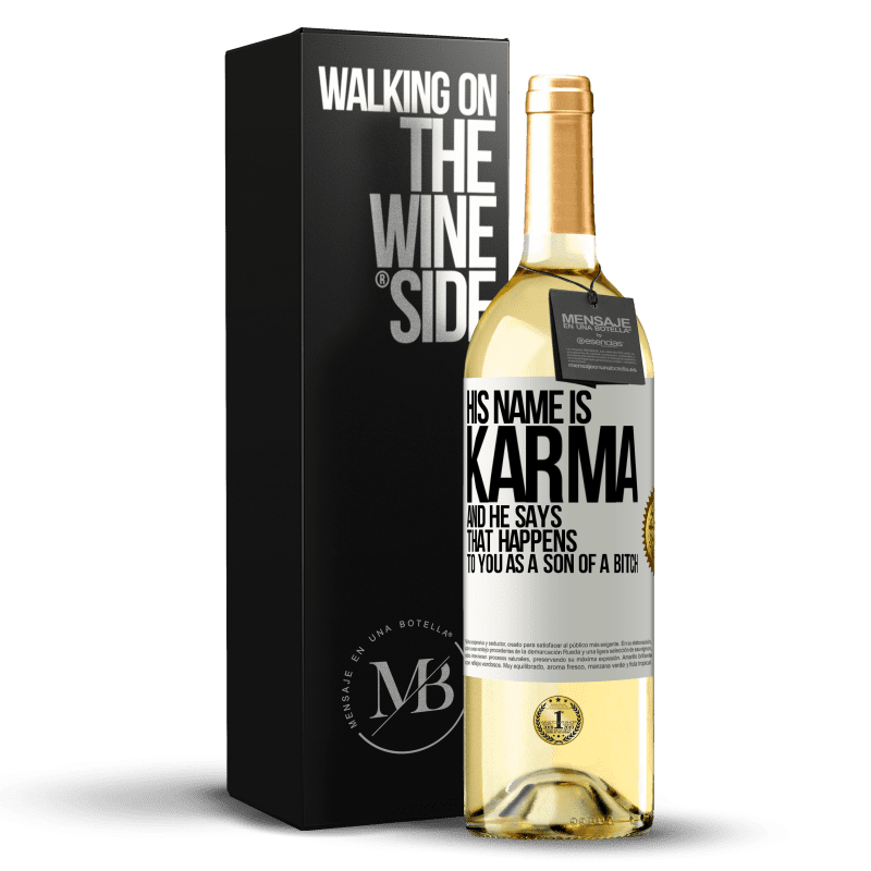 29,95 € Free Shipping | White Wine WHITE Edition His name is Karma, and he says That happens to you as a son of a bitch White Label. Customizable label Young wine Harvest 2023 Verdejo