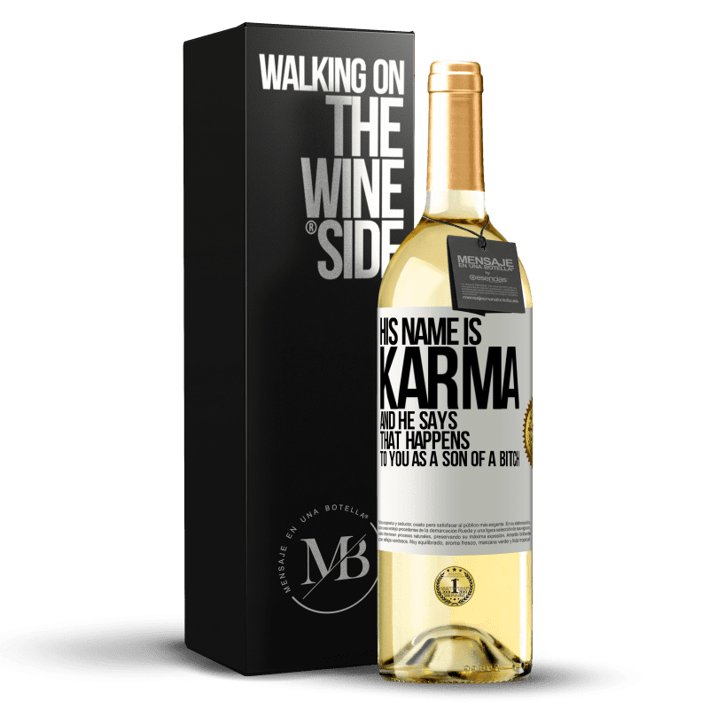 29,95 € Free Shipping | White Wine WHITE Edition His name is Karma, and he says That happens to you as a son of a bitch White Label. Customizable label Young wine Harvest 2024 Verdejo