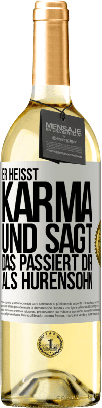 29,95 € | Weißwein WHITE Ausgabe Er heißt Karma und sagt: Das passiert dir als Hurensohn. Weißes Etikett. Anpassbares Etikett Junger Wein Ernte 2023 Verdejo