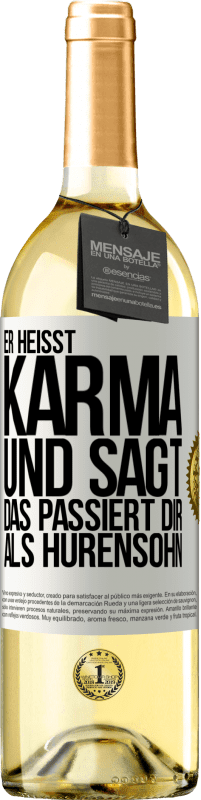 29,95 € | Weißwein WHITE Ausgabe Er heißt Karma und sagt: Das passiert dir als Hurensohn. Weißes Etikett. Anpassbares Etikett Junger Wein Ernte 2025 Verdejo