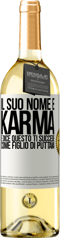 29,95 € | Vino bianco Edizione WHITE Il suo nome è Karma e dice Questo ti succede come figlio di puttana Etichetta Bianca. Etichetta personalizzabile Vino giovane Raccogliere 2025 Verdejo