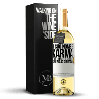«Il suo nome è Karma e dice Questo ti succede come figlio di puttana» Edizione WHITE