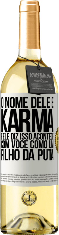 29,95 € | Vinho branco Edição WHITE O nome dele é Karma, e ele diz Isso acontece com você como um filho da puta Etiqueta Branca. Etiqueta personalizável Vinho jovem Colheita 2024 Verdejo