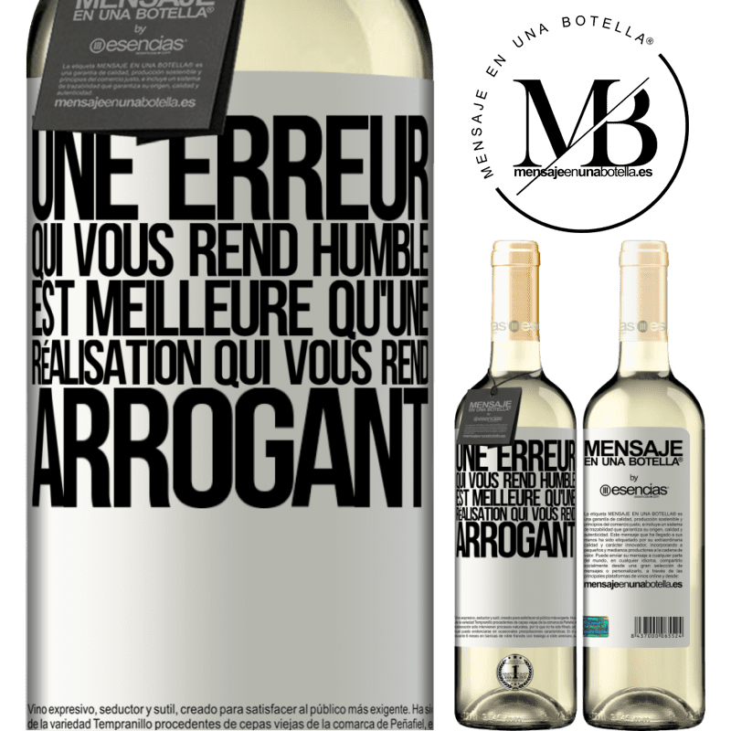 «Une erreur qui vous rend humble est meilleure qu'un accomplissement qui vous rend arrogant» Édition WHITE