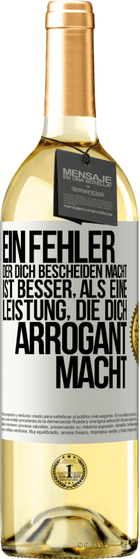 Kostenloser Versand | Weißwein WHITE Ausgabe Ein Fehler, der dich bescheiden macht, ist besser, als eine Leistung, die dich arrogant macht Weißes Etikett. Anpassbares Etikett Junger Wein Ernte 2023 Verdejo