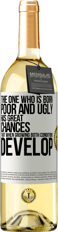 29,95 € | White Wine WHITE Edition The one who is born poor and ugly, has great chances that when growing ... both conditions develop White Label. Customizable label Young wine Harvest 2024 Verdejo