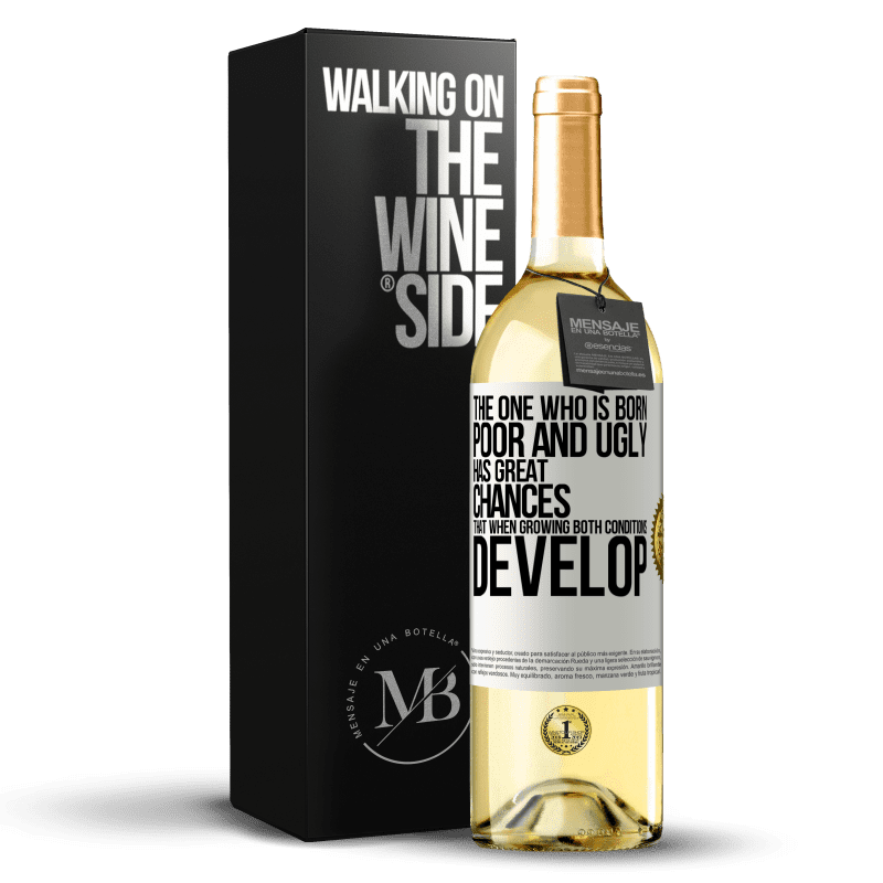 29,95 € Free Shipping | White Wine WHITE Edition The one who is born poor and ugly, has great chances that when growing ... both conditions develop White Label. Customizable label Young wine Harvest 2023 Verdejo