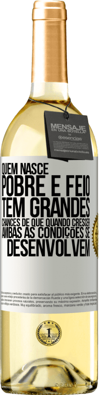 29,95 € | Vinho branco Edição WHITE Quem nasce pobre e feio, tem grandes chances de que quando crescer ... ambas as condições se desenvolvem Etiqueta Branca. Etiqueta personalizável Vinho jovem Colheita 2024 Verdejo