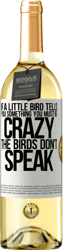 29,95 € 免费送货 | 白葡萄酒 WHITE版 如果一只小鸟告诉你一些事情...你一定疯了，那只鸟不会说话 白标. 可自定义的标签 青年酒 收成 2023 Verdejo