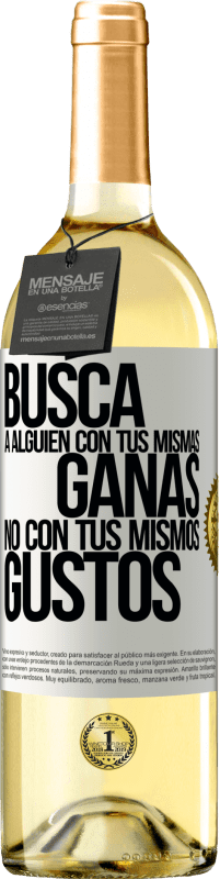 29,95 € Envío gratis | Vino Blanco Edición WHITE Busca a alguien con tus mismas ganas, no con tus mismos gustos Etiqueta Blanca. Etiqueta personalizable Vino joven Cosecha 2025 Verdejo