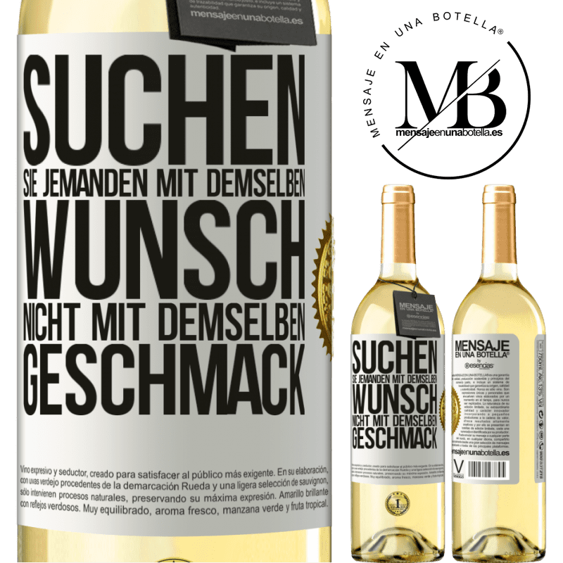 29,95 € Kostenloser Versand | Weißwein WHITE Ausgabe Finde jemanden mit dem gleichen Wünschen, nicht mit dem gleichen Geschmack Weißes Etikett. Anpassbares Etikett Junger Wein Ernte 2025 Verdejo