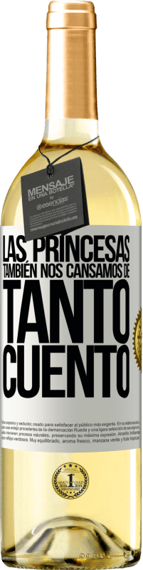 29,95 € | Vino Blanco Edición WHITE Las princesas también nos cansamos de tanto cuento Etiqueta Blanca. Etiqueta personalizable Vino joven Cosecha 2023 Verdejo