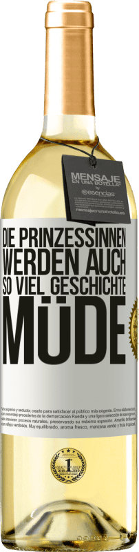 29,95 € | Weißwein WHITE Ausgabe Die Prinzessinnen werden auch so viel Geschichte müde Weißes Etikett. Anpassbares Etikett Junger Wein Ernte 2023 Verdejo