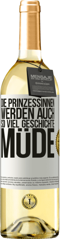 29,95 € Kostenloser Versand | Weißwein WHITE Ausgabe Die Prinzessinnen werden auch so viel Geschichte müde Weißes Etikett. Anpassbares Etikett Junger Wein Ernte 2025 Verdejo