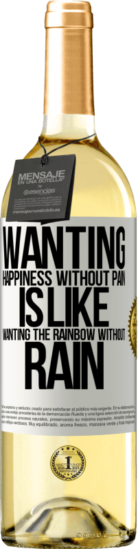29,95 € | White Wine WHITE Edition Wanting happiness without pain is like wanting the rainbow without rain White Label. Customizable label Young wine Harvest 2023 Verdejo