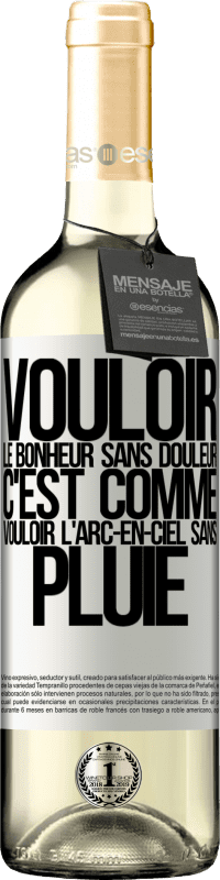 29,95 € | Vin blanc Édition WHITE Vouloir le bonheur sans douleur, c'est comme vouloir l'arc-en-ciel sans pluie Étiquette Blanche. Étiquette personnalisable Vin jeune Récolte 2024 Verdejo