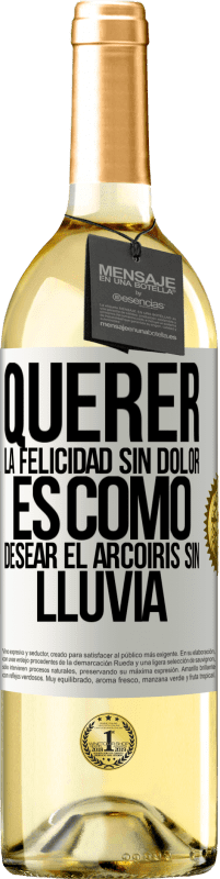 29,95 € | Vino Blanco Edición WHITE Querer la felicidad sin dolor es como desear el arcoiris sin lluvia Etiqueta Blanca. Etiqueta personalizable Vino joven Cosecha 2025 Verdejo