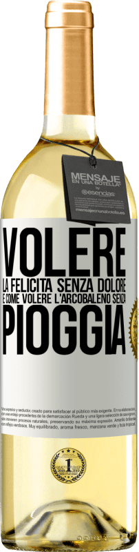 29,95 € | Vino bianco Edizione WHITE Volere la felicità senza dolore è come volere l'arcobaleno senza pioggia Etichetta Bianca. Etichetta personalizzabile Vino giovane Raccogliere 2024 Verdejo