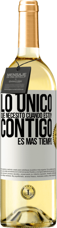 29,95 € | Vino Blanco Edición WHITE Lo único que necesito cuando estoy contigo es más tiempo Etiqueta Blanca. Etiqueta personalizable Vino joven Cosecha 2024 Verdejo