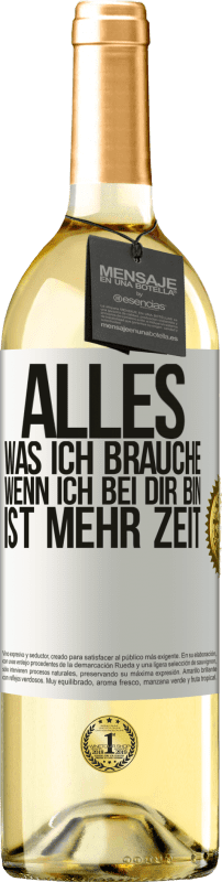 29,95 € Kostenloser Versand | Weißwein WHITE Ausgabe Alles, was ich brauche, wenn ich bei dir bin, ist mehr Zeit Weißes Etikett. Anpassbares Etikett Junger Wein Ernte 2025 Verdejo