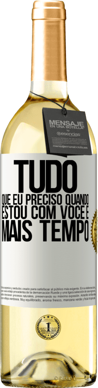 «Tudo que eu preciso quando estou com você é mais tempo» Edição WHITE