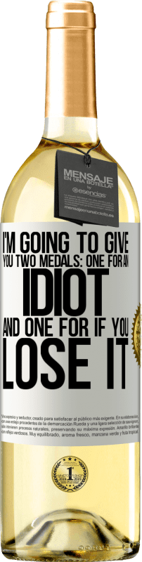«私はあなたに2つのメダルを与えるつもりです：あなたはそれを失った場合のための1つのバカと1つ» WHITEエディション