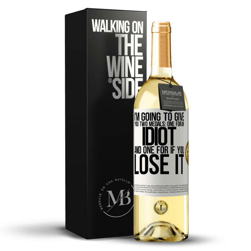 29,95 € Free Shipping | White Wine WHITE Edition I'm going to give you two medals: One for an idiot and one for if you lose it White Label. Customizable label Young wine Harvest 2023 Verdejo